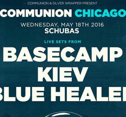 COMMUNION CHICAGO FEATURING…BASECAMP KIEV BLUE HEALER